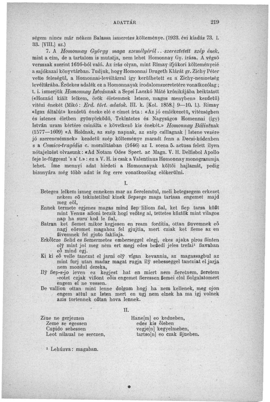 ADATTAR 219 ségem nincs már nékem Balassa ismeretes költeménye. (1923. évi kiadás 7.3. L 33. [VIII.] sz.) 7. A Homonnay György maga személyéről.