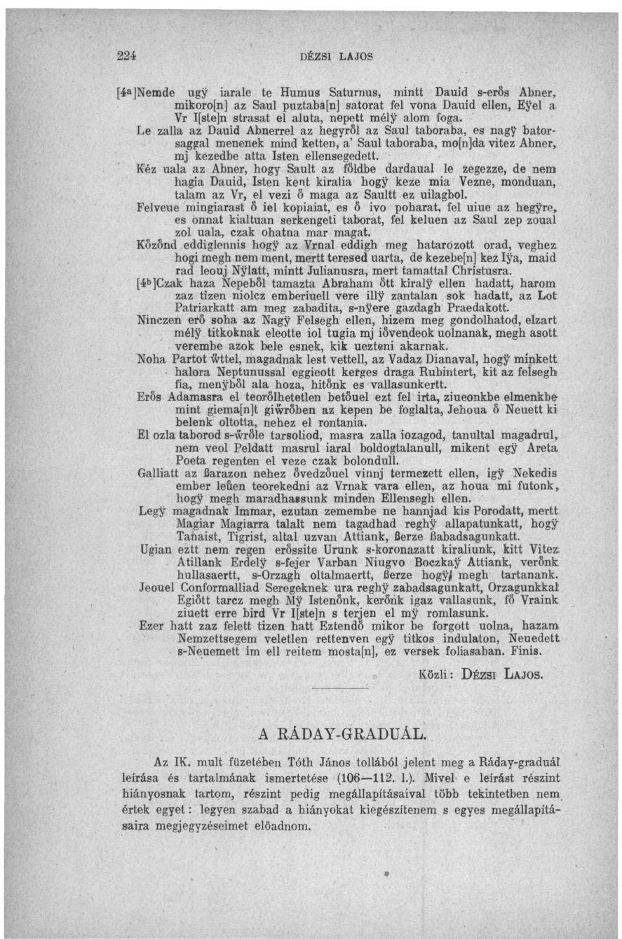 224 DÉZSl LAJOS [4 a ]Nemde ugy iarale te Humus Saturnus, mintt Dauid s-erös Abner, mikoro[n] az Saul puztabafn] sátorát fel vona Dauid ellen, Eyel a Vr l[ste]n strasat el aluta, nepett mély alom