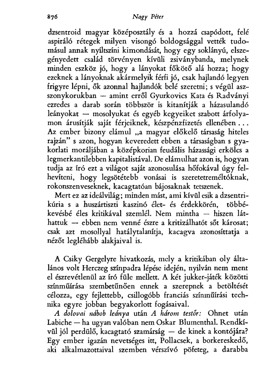 876 Egri Péter dzsentroid magyar középosztály és a hozzá csapódott, felé aspiráló rétegek milyen visongó boldogsággal vették tudomásul annak nyíltszíni kimondását, hogy egy soklányú, elszegényedett