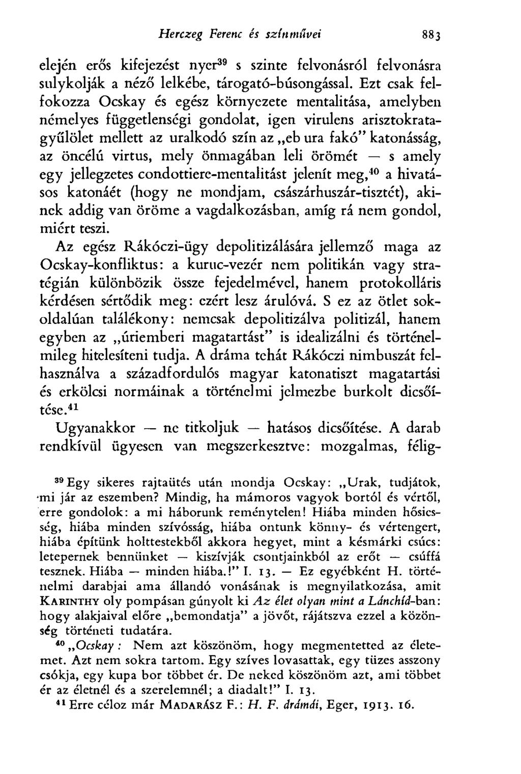 Herczeg Ferenc és színművei 883 elején erős kifejezést nyer 39 s szinte felvonásról felvonásra sulykolják a néző lelkébe, tárogató-búsongással.