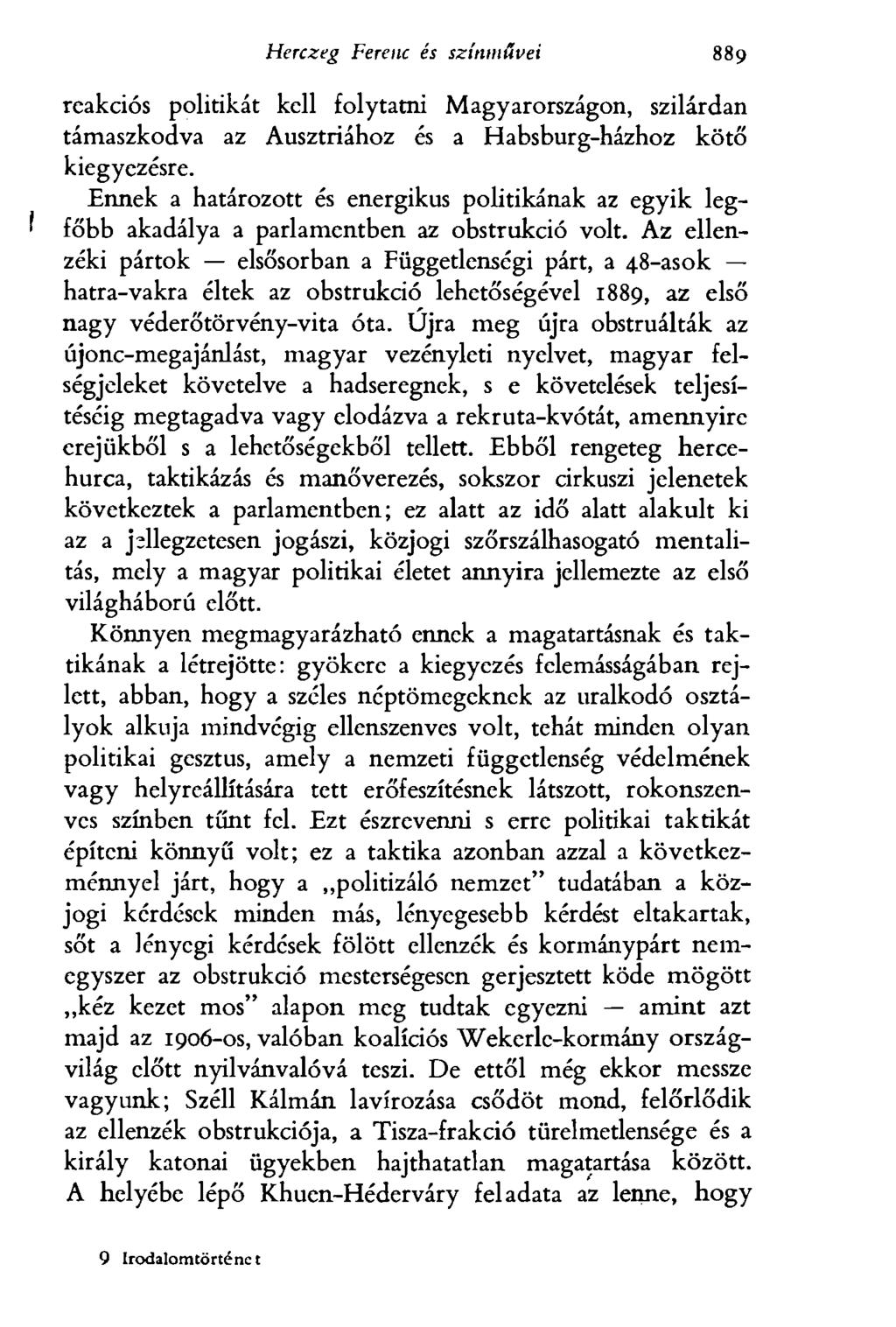 Herczeg Ferenc és színművei 889 reakciós politikát kell folytatni Magyarországon, szilárdan támaszkodva az Ausztriához és a Habsburg-házhoz kötő kiegyezésre.