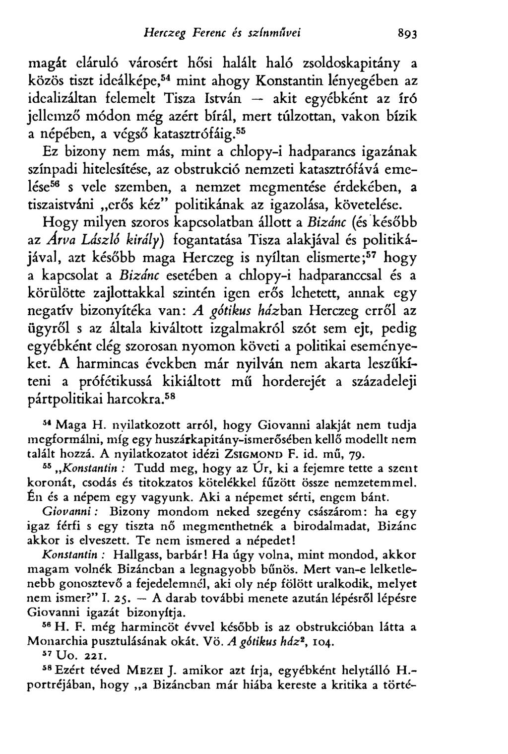 Herczeg Ferenc és színművei 893 magát eláruló városért hősi halált haló zsoldoskapitány a közös tiszt ideálképe, 54 mint ahogy Konstantin lényegében az idealizáltan felemelt Tisza István akit