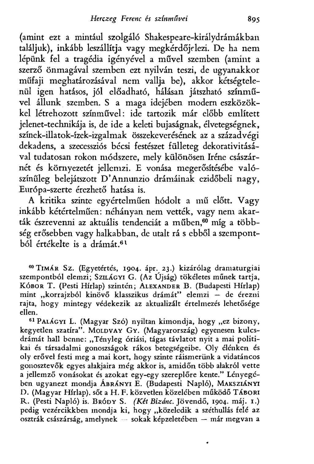 Herczeg Ferenc és színművei 90 5 (amint ezt a mintául szolgáló Shakespeare-királydrámákban találjuk), inkább leszállítja vagy megkérdőjelezi.