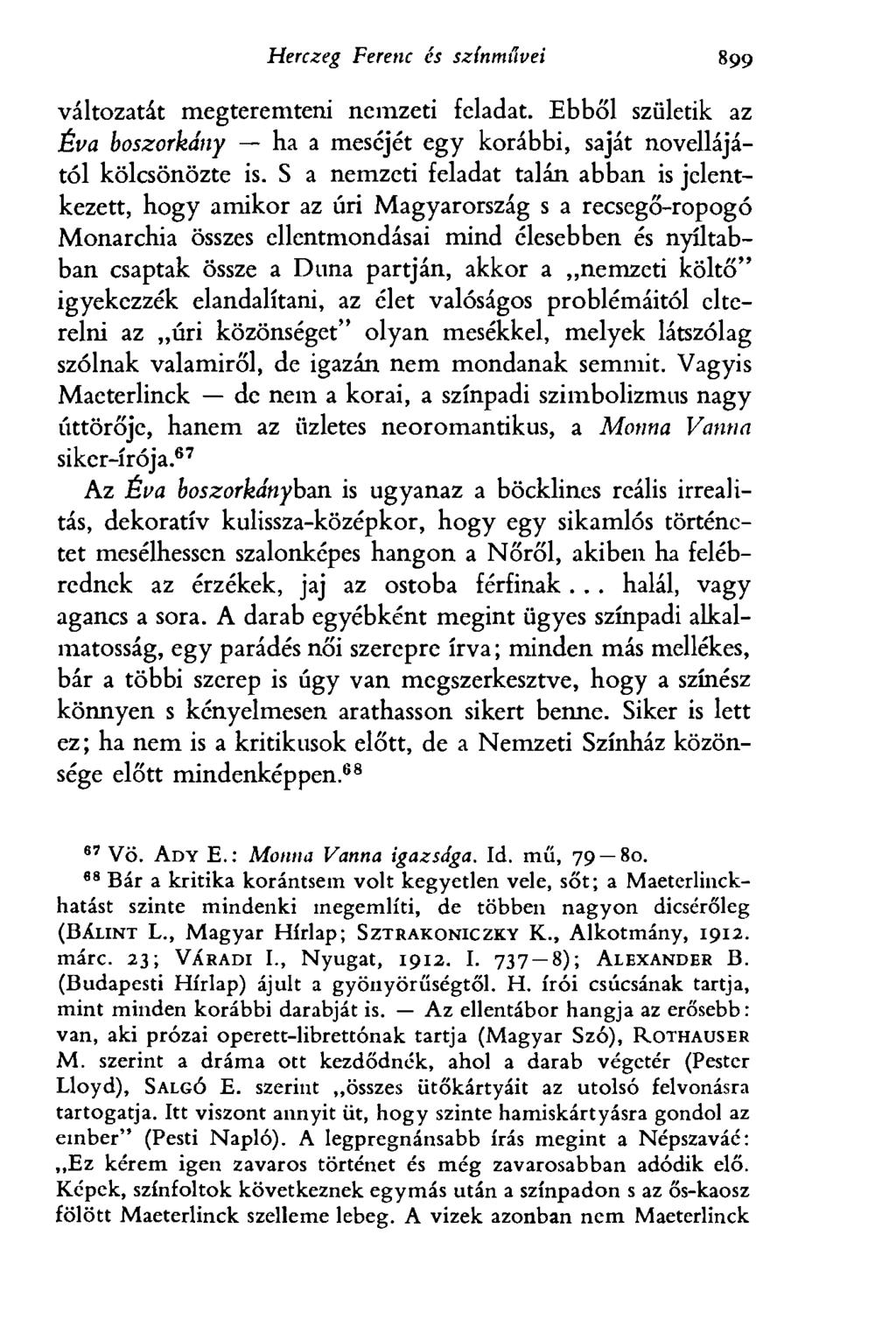 Herczeg Ferenc és színművei 90 5 változatát megteremteni nemzeti feladat. Ebből születik az Éva boszorkány ha a meséjét egy korábbi, saját novellájától kölcsönözte is.