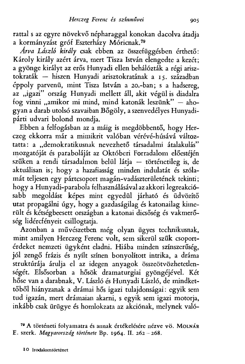 Herczeg Ferenc és színművei 90 5 rattal s az egyre növekvő népharaggal konokan dacolva átadja a kormányzást gróf Eszterházy Móricnak.