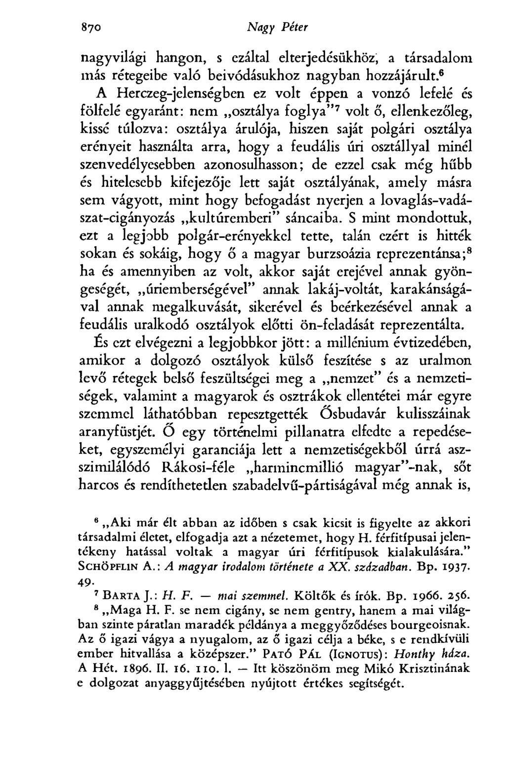 870 Egri Péter nagyvilági hangon, s ezáltal elterjedésükhöz, a társadalom más rétegeibe való beivódásukhoz nagyban hozzájárult.