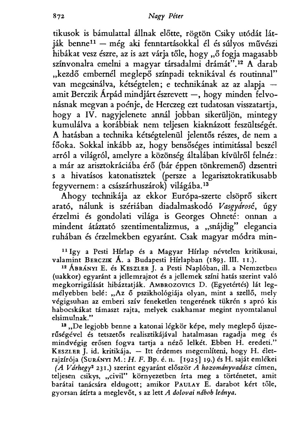 872 Egri Péter tikusok is bámulattal állnak előtte, rögtön Csiky utódát látják benne 11 még aki fenntartásokkal él és súlyos művészi hibákat vesz észre, az is azt várja tőle, hogy ő fogja magasabb