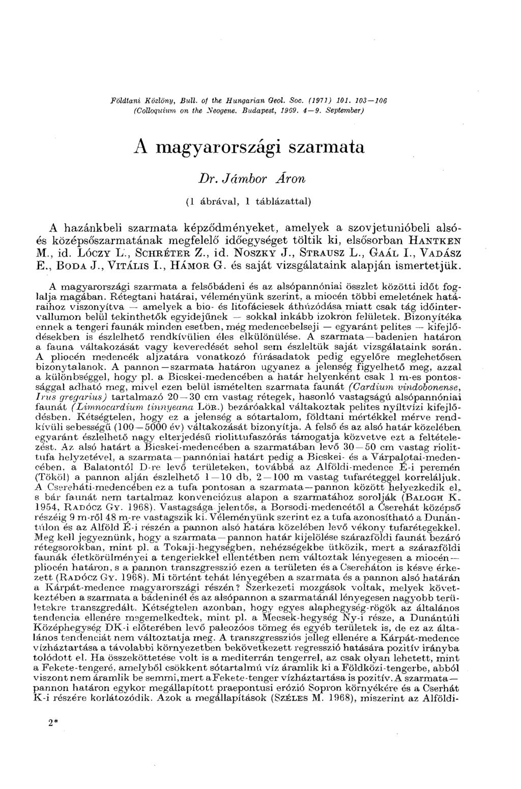 Földtani Közlöny, Bull, of the Hungarian Oed. Soc. (1971) 101. 103 106 (Colloquium on the Уеодепе. Budapest, 19G9. 4 9. September) A magyarországi szarmata Dr.