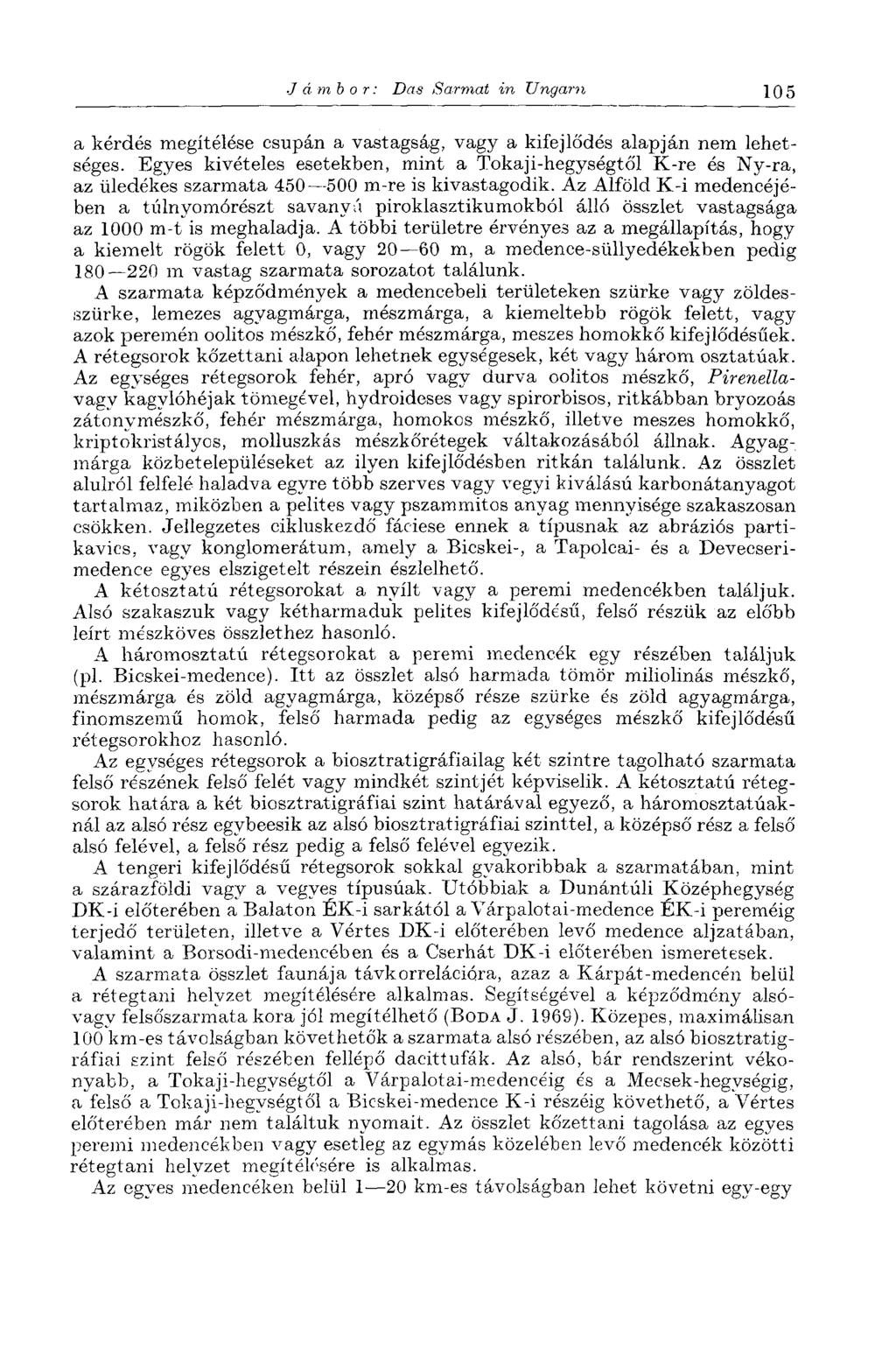 J á m bor: Das Sarmat in Ungarn 105 a kérdés megítélése csupán a vastagság, vagy a kifejlődés alapján nem lehetséges.