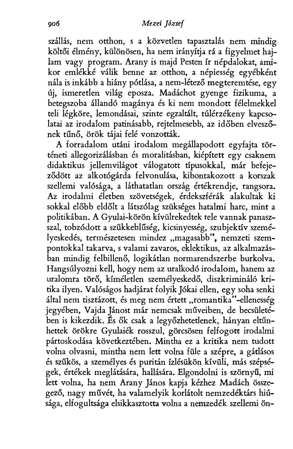 942 Mezei József szállás, nem otthon, s a közvetlen tapasztalás nem mindig költői élmény, különösen, ha nem irányítja rá a figyelmet hajlam vagy program.