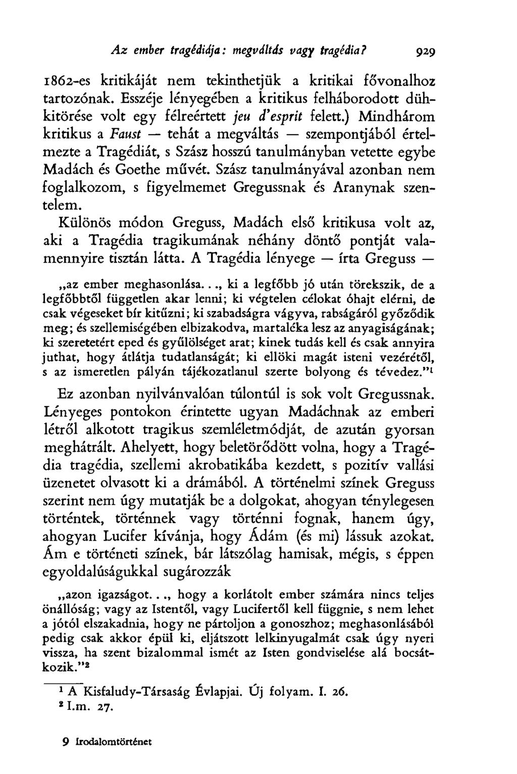 Az ember tragédiája : megváltás vagy tragédia? 929 1862-es kritikáját nem tekinthetjük a kritikai fővonalhoz tartozónak.