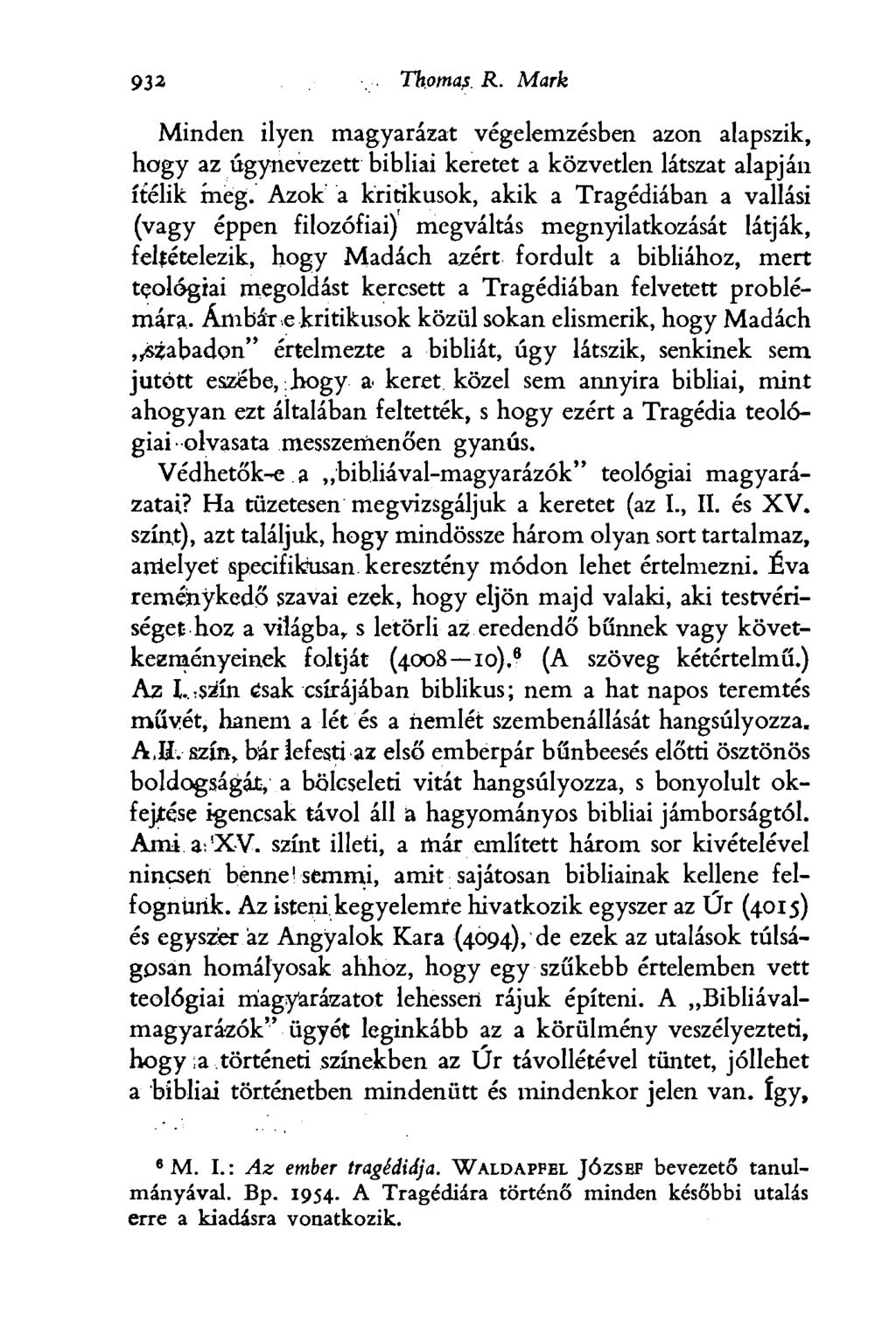968 Thomas R. Mark Minden ilyen magyarázat végelemzésben azon alapszik, hogy az úgynevezett bibliai keretet a közvetlen látszat alapján ítélik meg.