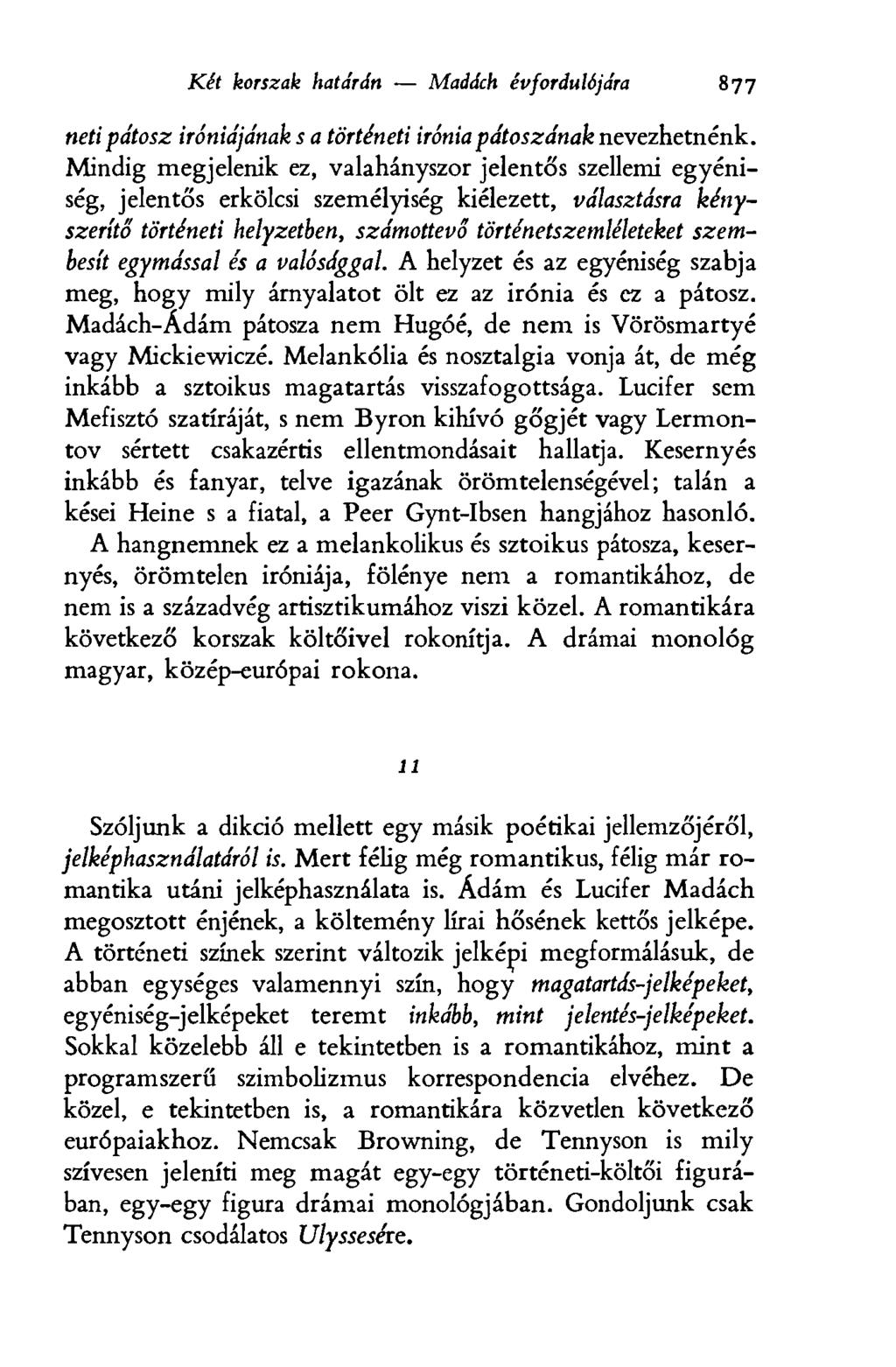 Két korszak határán Madách évfordulójára 877 neti pátosz iróniájának s a történeti irónia pátoszának nevezhetnénk.