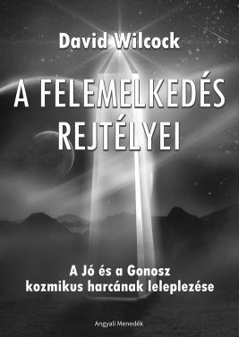 David Wilcock A felemelkedés rejtélyei David Wilcock legújabb könyve hamarosan magyarul is elérhető az olvasóink számára!