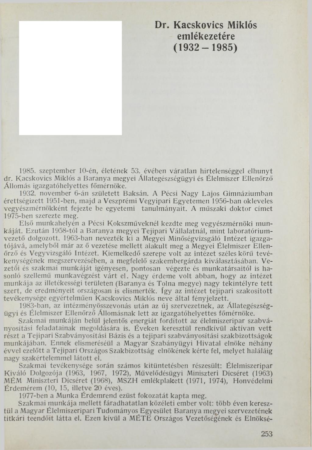 Dr. Kacskovics Miklós emlékezetére ( 1 9 3 2-1985) 1985. szeptember 10-én, életének 53. évében váratlan hirtelenséggel elhunyt dr.