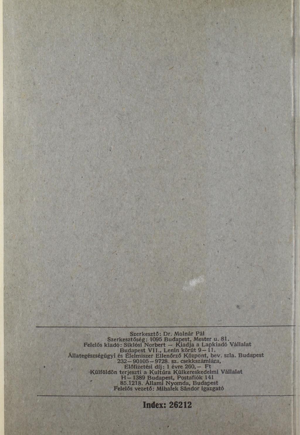 Szerkesztő: Dr. Molnár Pál Szerkesztőség: 1095 Budapest, Mester u. 81. Felelős kiadó: Siklósi Norbert Kiadja a Lapkiadó Vállalat Budapest VII., Lenin körút 9 11.