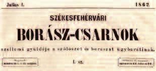 A Székesfehérvári Borász-csarnok címoldala a szôlôhegy közelében igen sok erdôség van ( ), gyümölcs ez évben ( ) igen csekély termett, és így minden néven nevezendô madár, még a cinege is a szôlôt