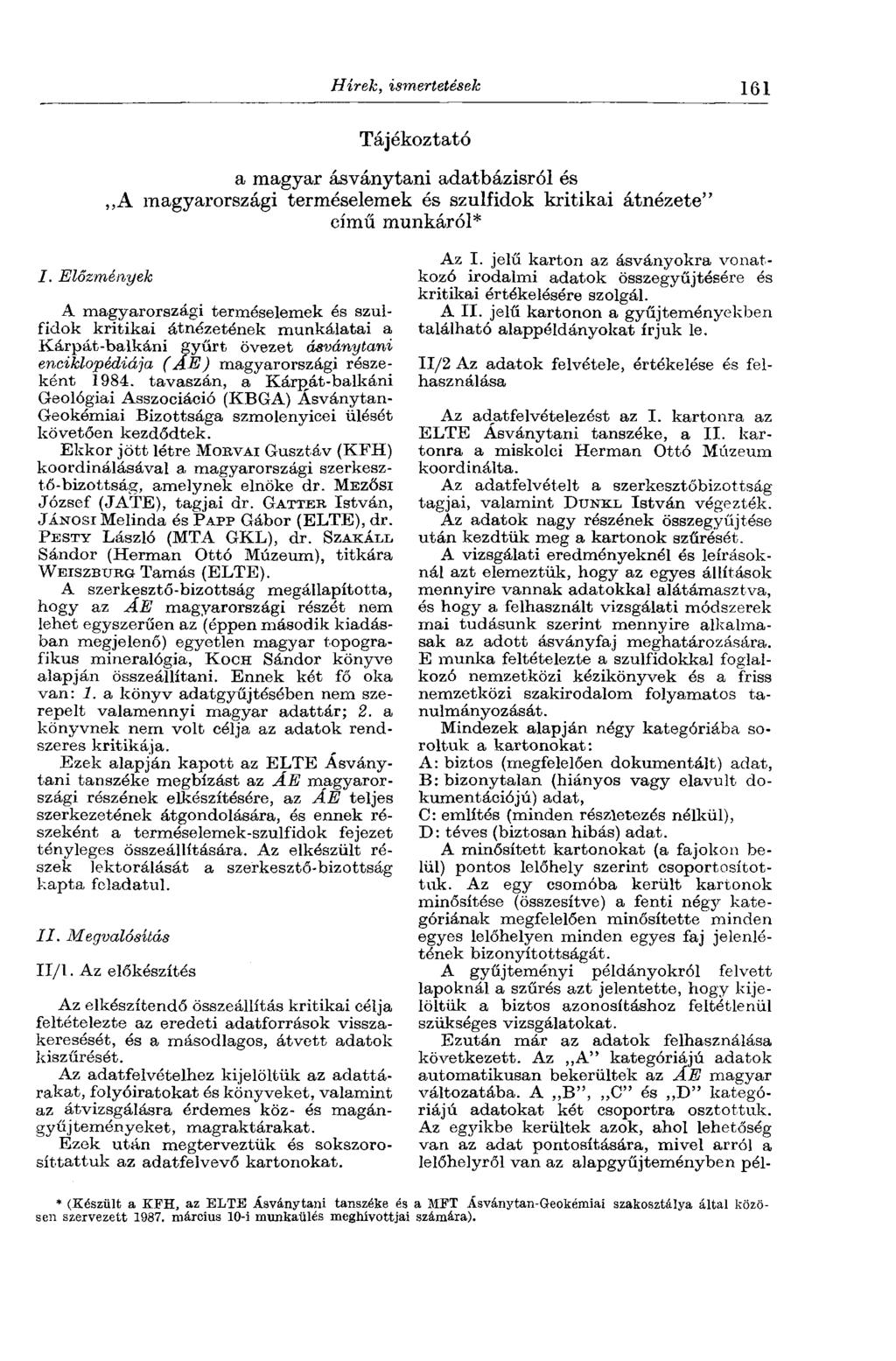 Hírek, ismertetések 161 Tájékoztató a magyar ásványtani adatbázisról és A magyarországi terméselemek és szulfidok kritikai átnézete" című munkáról* I.