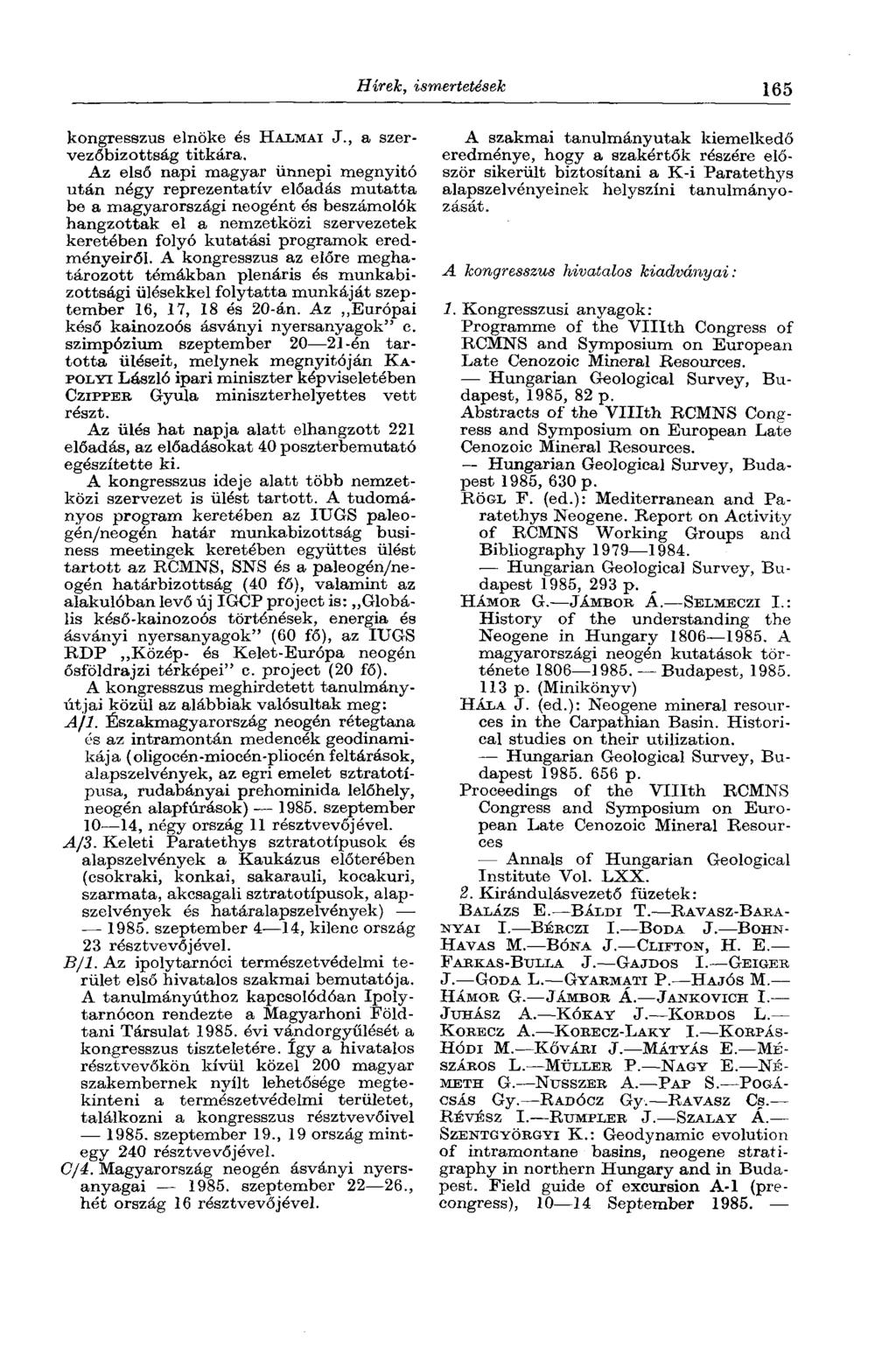 Hírek, ismertetések 165 kongresszus elnöke és HALMAI J., a szervezőbizottság titkára.