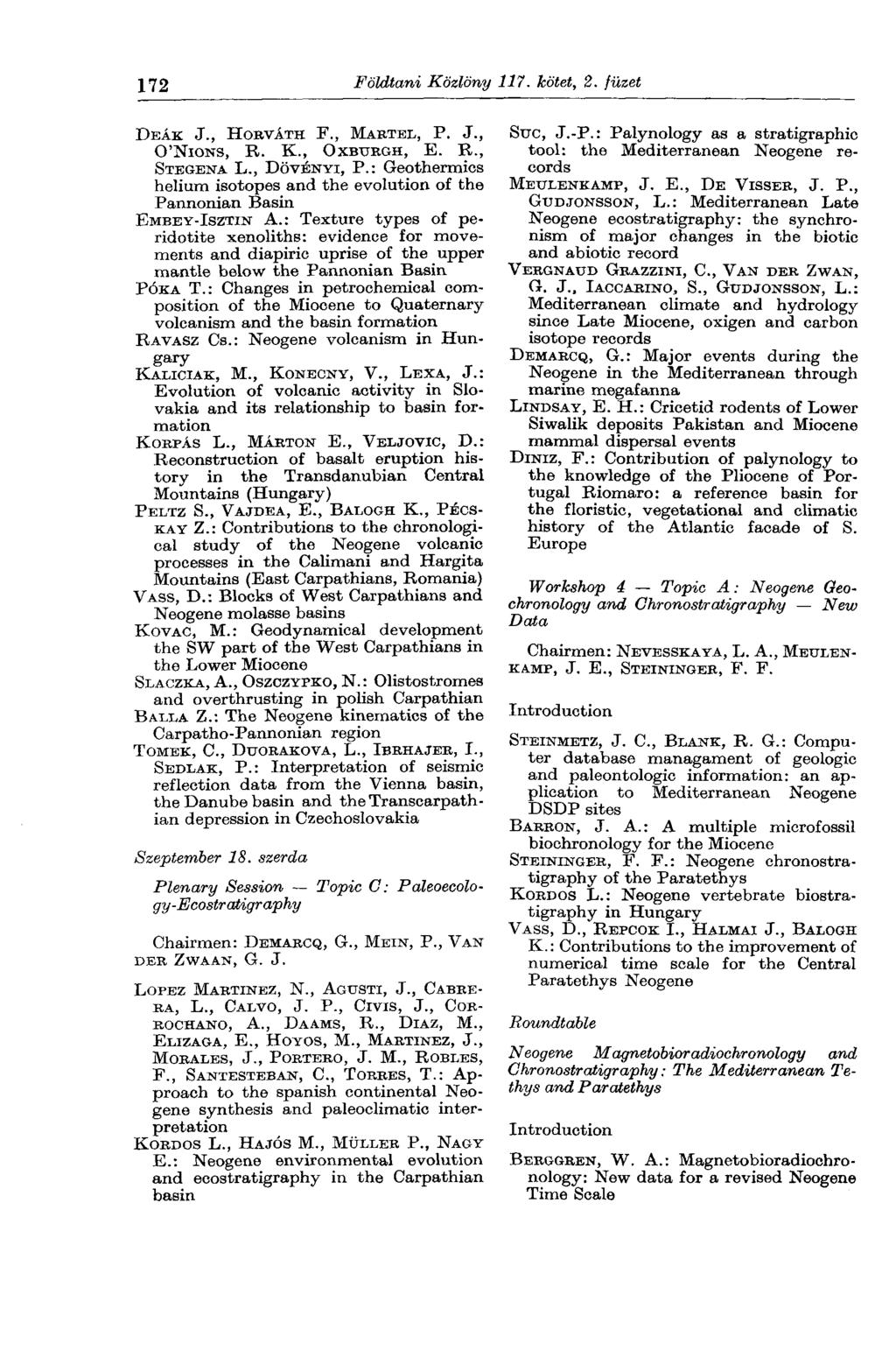 172 Földtani Közlöny 117. kötet, 2. füzet DEÁK J., HOBVÁTH F., MARTEL, P. J., О'NIONS, R. К., OXBURGH, E. R., STBGENA L., DÖVÉNYI, P.
