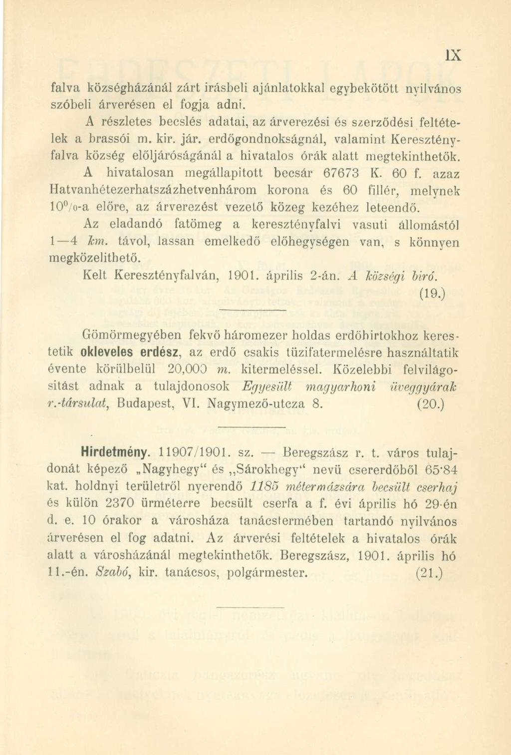 falva községházánál zárt írásbeli ajánlatokkal egybekötött nyilvános szóbeli árverésen el fogja adni. A részletes becslés adatai, az árverezési és szerződési feltételek a brassói m. kir. jár.