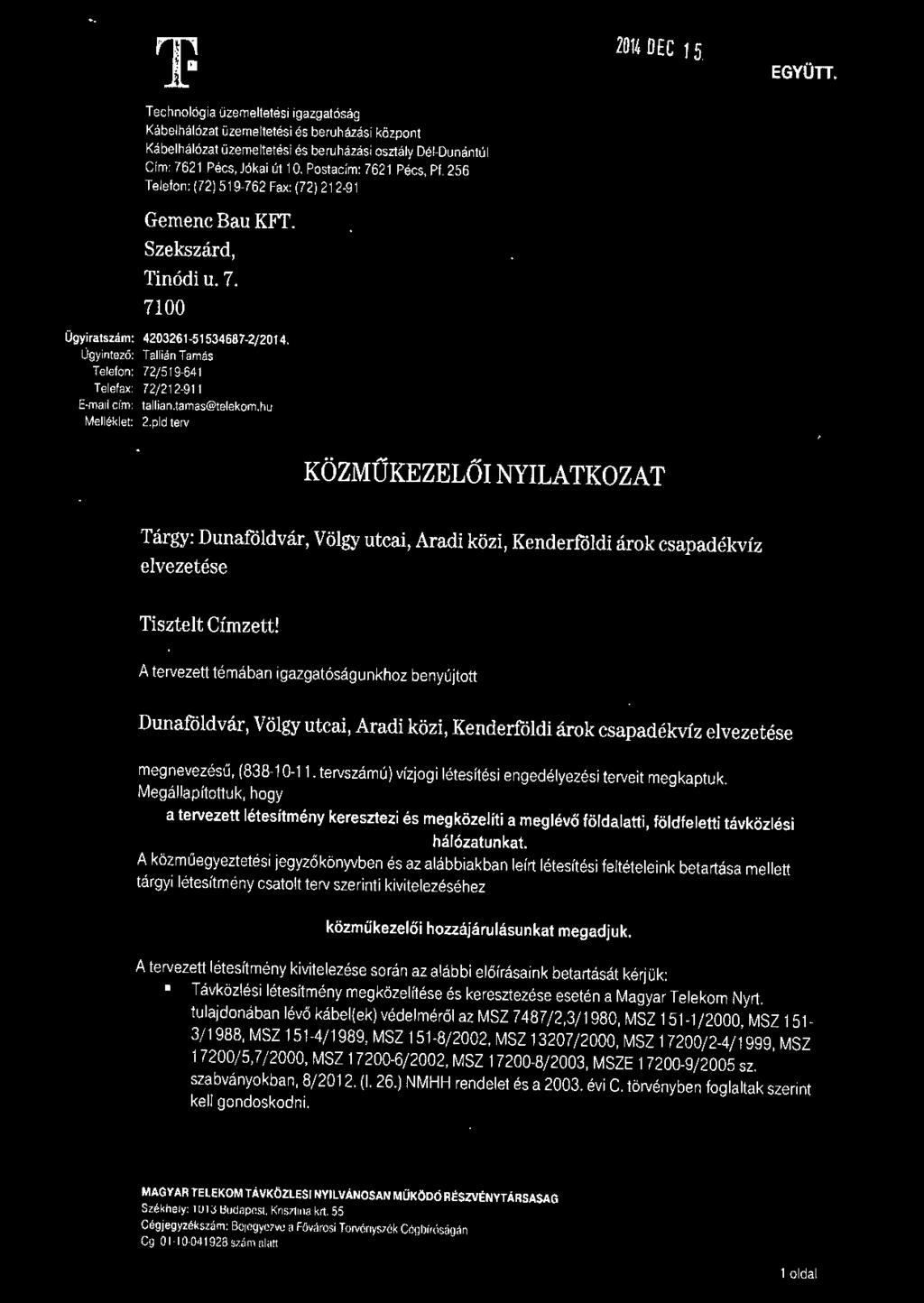 pld terv KÖZMŰKEZELŐI NYILATKOZAT Tárgy: Dunaföldvár, Völgy utcai, Aradi közi, Kenderföldi árok csapadékvíz elvezetése Tisztelt Címzett!