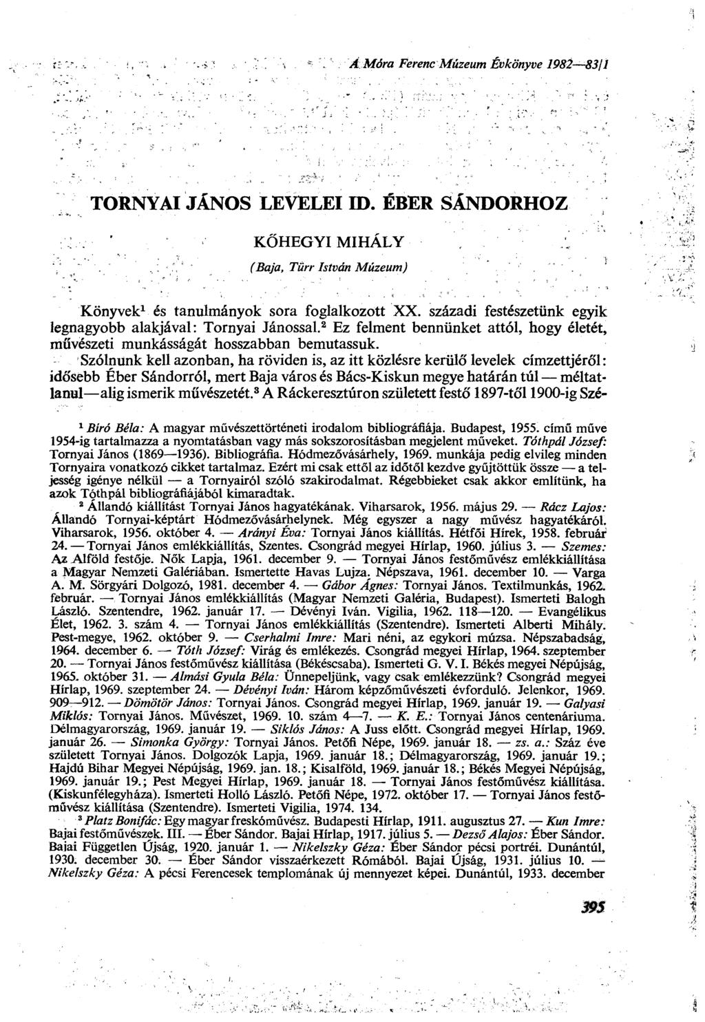 A Móra Ferenc Múzeum Évkönyve 1982 8311 TORNYAI JÁNOS LEVELEI ID. ÉBER SÁNDORHOZ ; ' KŐHEGYI MIHÁLY (Baja, Tiirr István Múzeum) Könyvek 1 és tanulmányok sora foglalkozott XX.