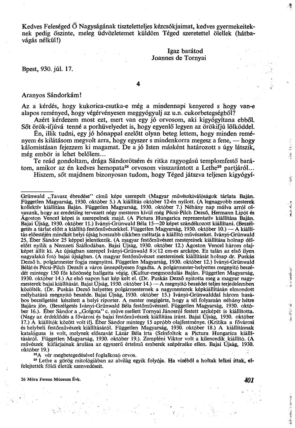 Kedves Feleséged Ő Nagyságának tiszteletteljes kézcsókjaimat, kedves gyermekeiteknek pedig őszinte, meleg üdvözletemet küldöm Téged szeretettel ölellek (hátbavágás nélkül!) Bpest, 930. júl. 17.