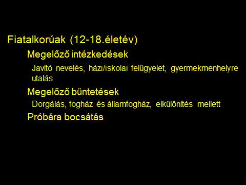 A törvény újraértelmezte a fiatalkorúságot. Eszerint az elkövető 12. életéve alatt gyermeknek tekintendő, s ellene büntetőeljárás nem volt indítható. A 12-18.