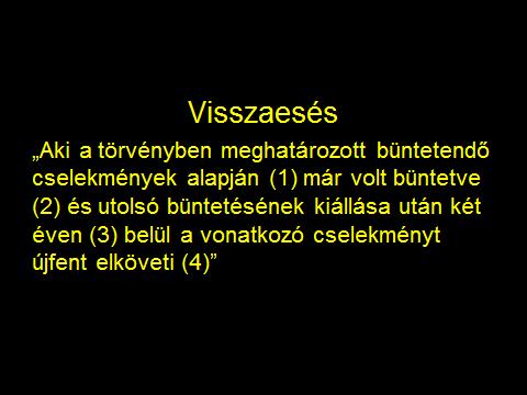 A törvény másik célpontja a visszaesés volt.