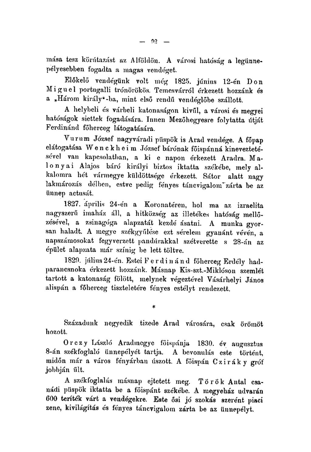 92 m á s a tesz k ö r u ta z á s t az A lfö ld ö n. A v á ro si h a tó s á g a leg ü n n e - pelyesebben ío g ad ta a m agas vendéget. E lő k e lő v e n d é g ü n k v o lt m é g 1825.