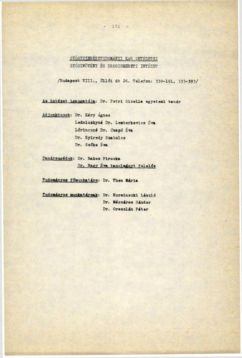 131 syósyszmészrmxaróryi кап ihtésetei GYÓGIHÖTHÍY ÉS DROGISKERETI IJTTÉZET /Budapest Till., Ülléi út 26. Telefen: 339-191, 333-393/ А» Intézet jgaagaté.ia: Dr.
