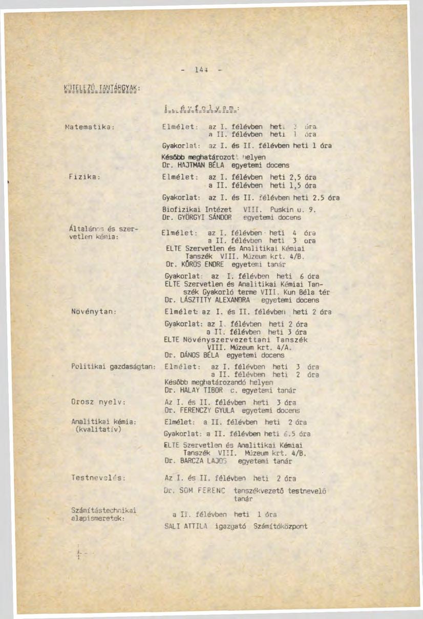 144 güiellzü=i^yiéscyak: Matematika: Fizika: Által ánn'i és szervetlen kémia: Növénytan: Politikai gazdaságtan: Orosz nyelv: Analitikai kémia: (kvalitatív) Testnevelés: Számítástechnikai