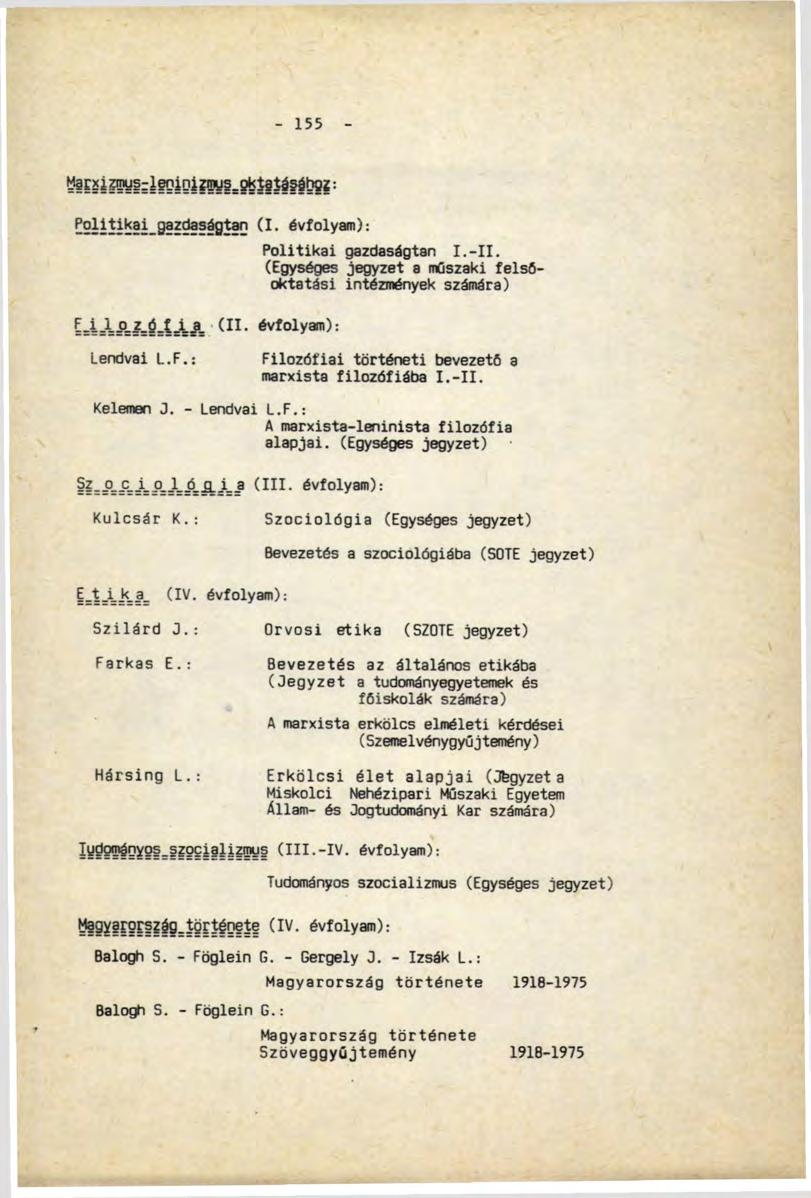 155? ÜÍÍ!íiÍ-S3?í5?ÉSÍ 0 (A. évfolyam): Politikai gazdaságtan I.-II. (Egységes jegyzet a műszaki felsőoktatási intézmények számára) E=ÍA.Q.!jLt.ÍA (П. évfolyam): Lendvai L.F.