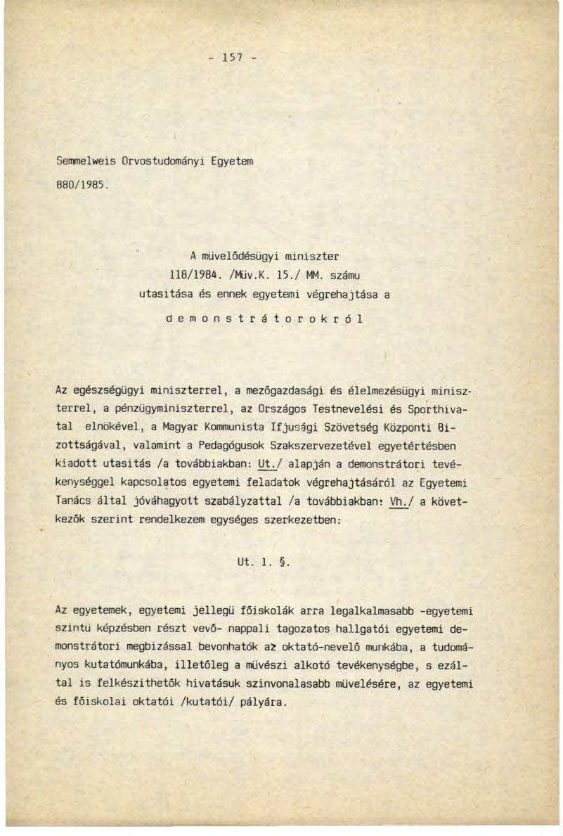 157 Semmelweis Orvostudományi Egyetem 880/1985. A művelődésügyi miniszter 118/1984. /Müv.K. 15./ MM.