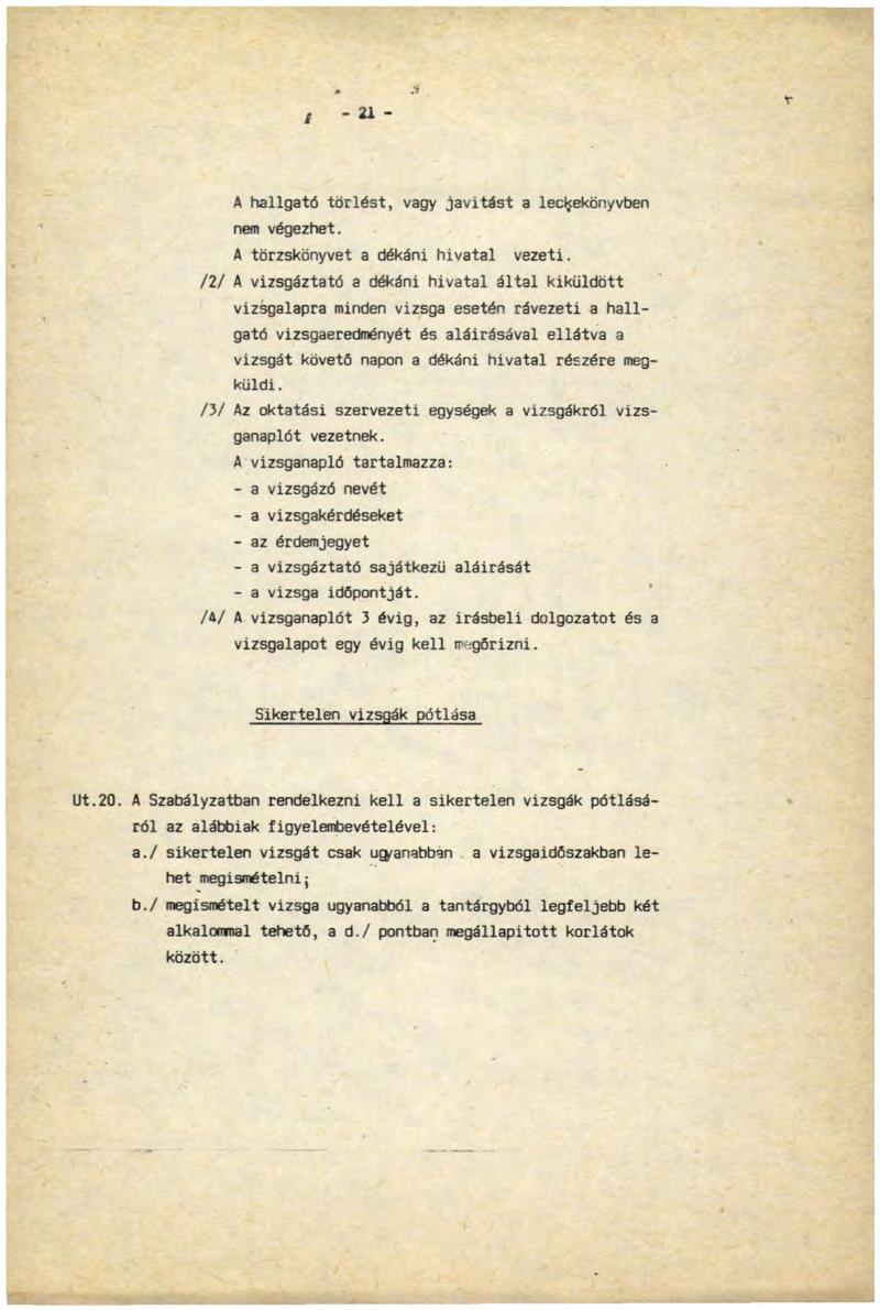 / - a -.i V A hallgató törlést, vagy javitást a leckekonyvben nem végezhet. A törzskönyvet a dékáni hivatal vezeti.