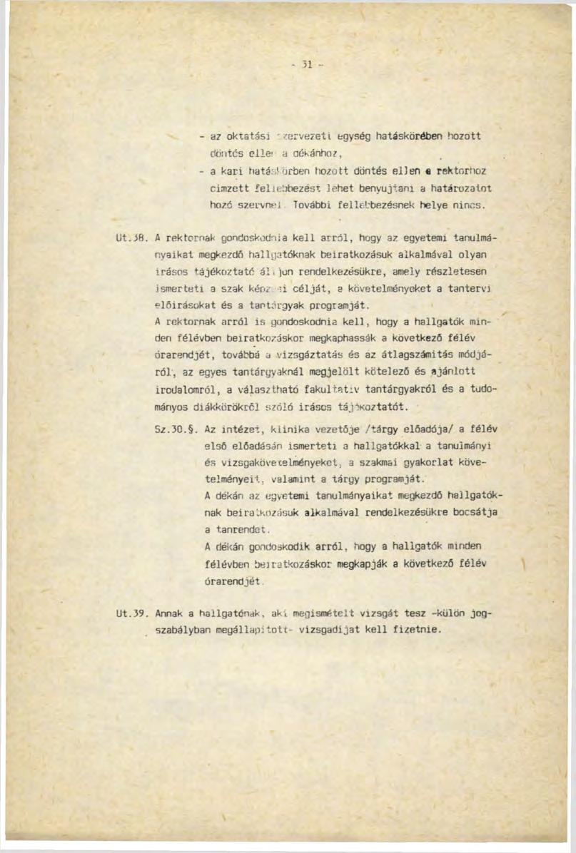 31 - az oktatási rtervezeti egység hatáskörében hozott döntés ella a dékánhoz, - a kari haté:;!