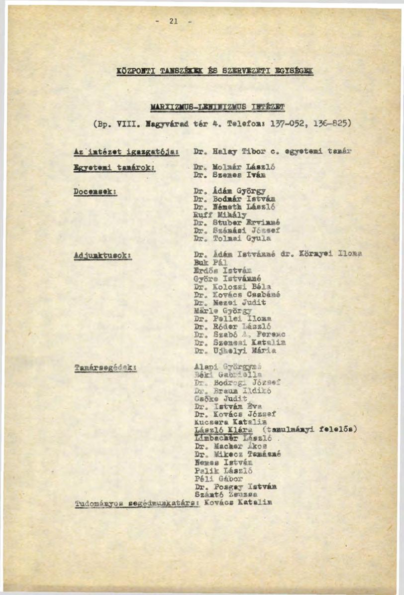 21 kozpohti Tjjtszfam és вгжаумаич «Gisfeaa MtSXIZMUB-LEHIJIZMPE IWTÉZW' (Bp. VIII. lagyvárad tér A. Telefox! 137-052, 136-825) Az ixtézat igazgatója* Keret' tarnv; Docexseks Adiuxktusok: Dr.
