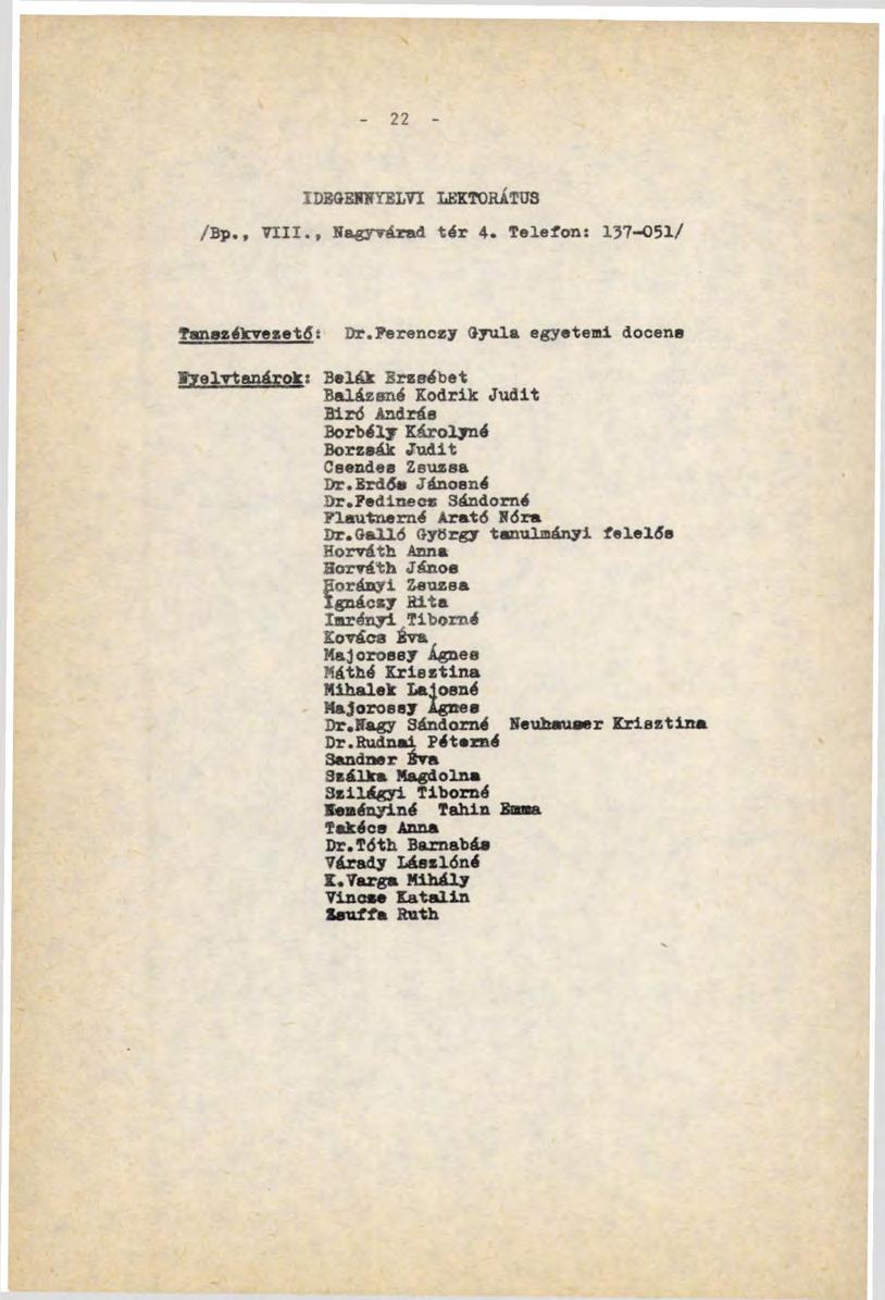 22 IDEOENNYELVI LEKTORÁTUS /Вр., VIII., Nagyvárad tér 4. Telefon: 157-051/ Tanszékvezető t Dr.