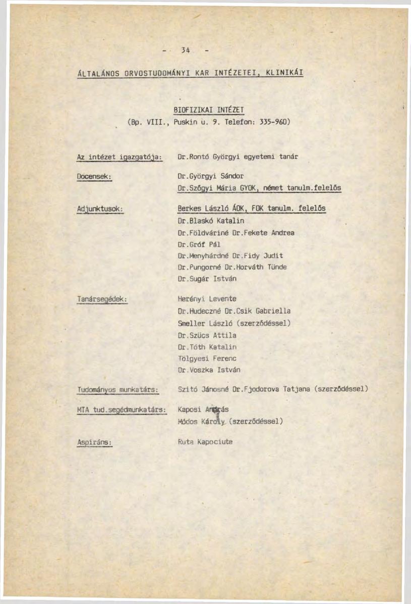 34 ÁLTALÁNOS ORVOSTUDOMÁNYI KAR INTÉZETEI, KLINIKÁI (Bp. VIII., BIOFIZIKAI INTÉZET Puskin u. 9.