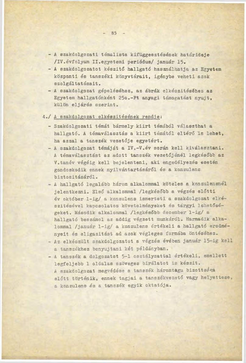 85 - A szakdolgozati témalista kifüggesztésének határideje /IV.évfolyam II.egyetemi periódus/ január 15.