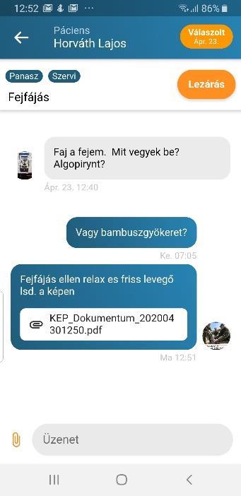 Ha igen, akkor betege egészségügyi problémával, panasszal, orvosi tanácskéréssel fordulhat Önhöz, és amikor Önnek ideje engedi Ön válaszolhat betegeinek.