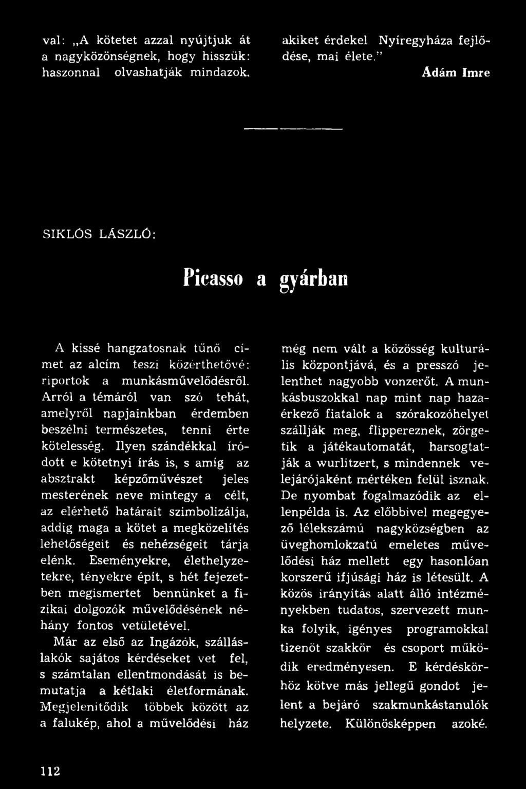Arról a témáról van szó tehát, amelyről napjainkban érdemben beszélni természetes, tenni érte kötelesség.