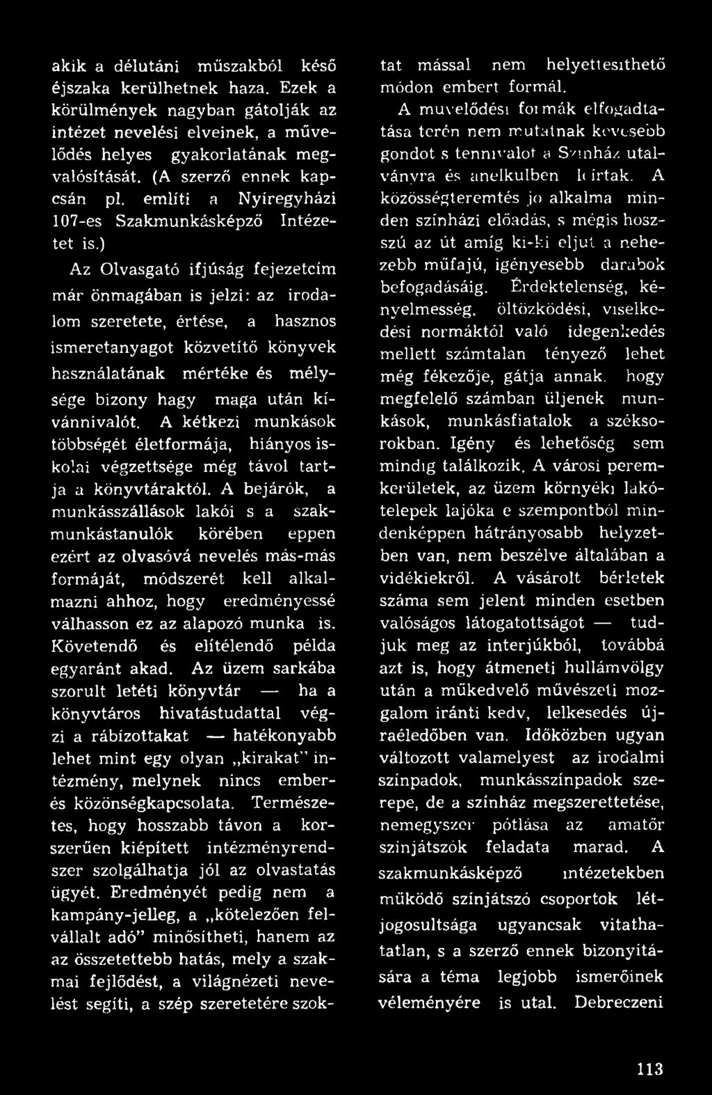) Az Olvasgató ifjúság fejezetcím már önmagában is jelzi: az irodalom szeretete, értése, a hasznos ismeretanyagot közvetítő könyvek használatának mértéke és mélysége bizony hagy maga után