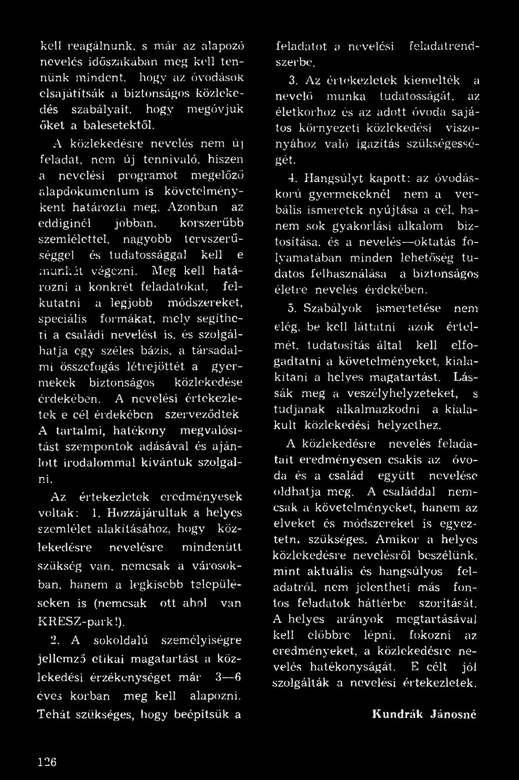 korszerűbb szemlélettel, nagyobb tervszerűséggel és tudatossággal kell e munkát végezni.