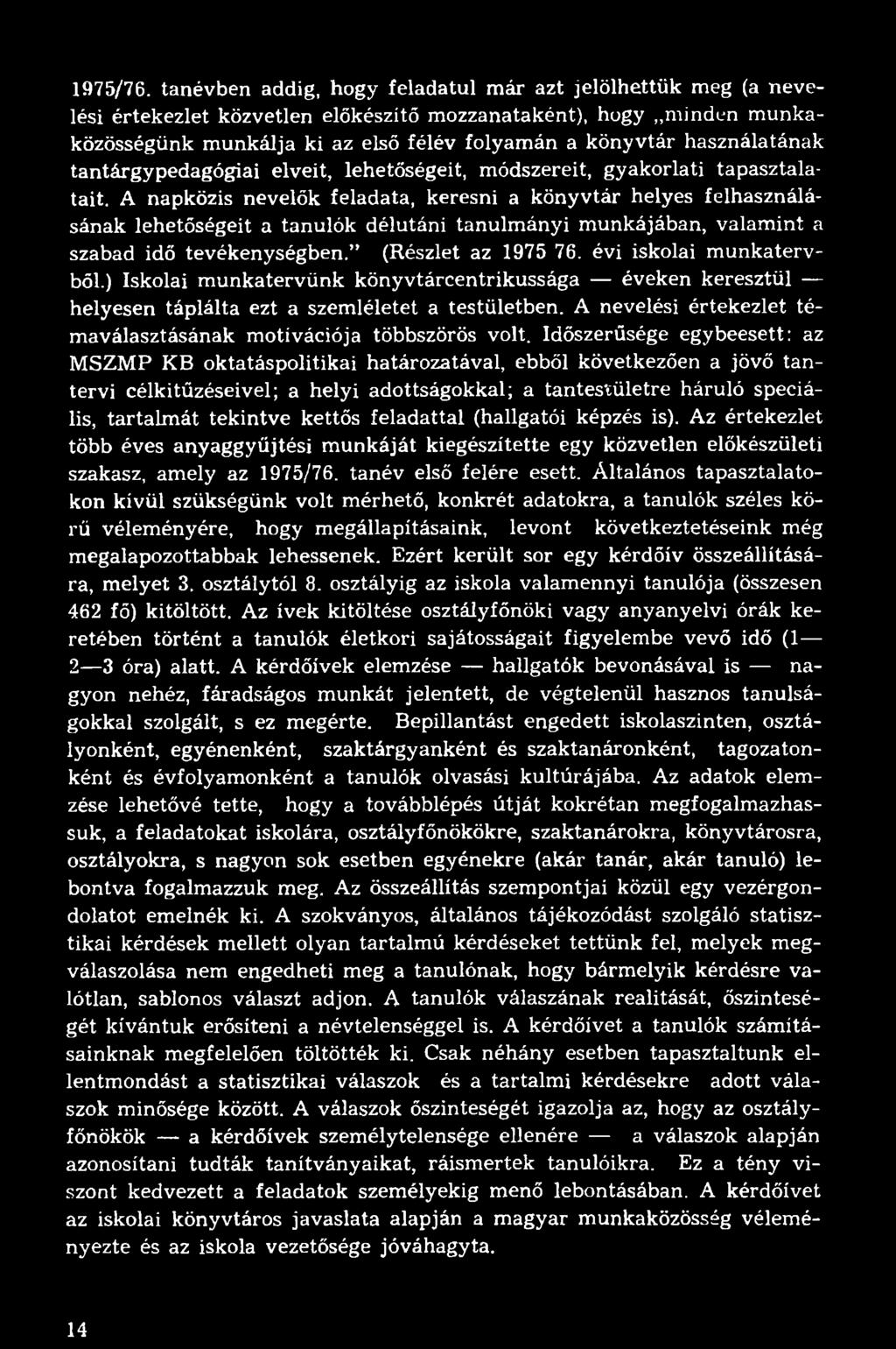 használatának tantárgypedagógiai elveit, lehetőségeit, módszereit, gyakorlati tapasztalatait.