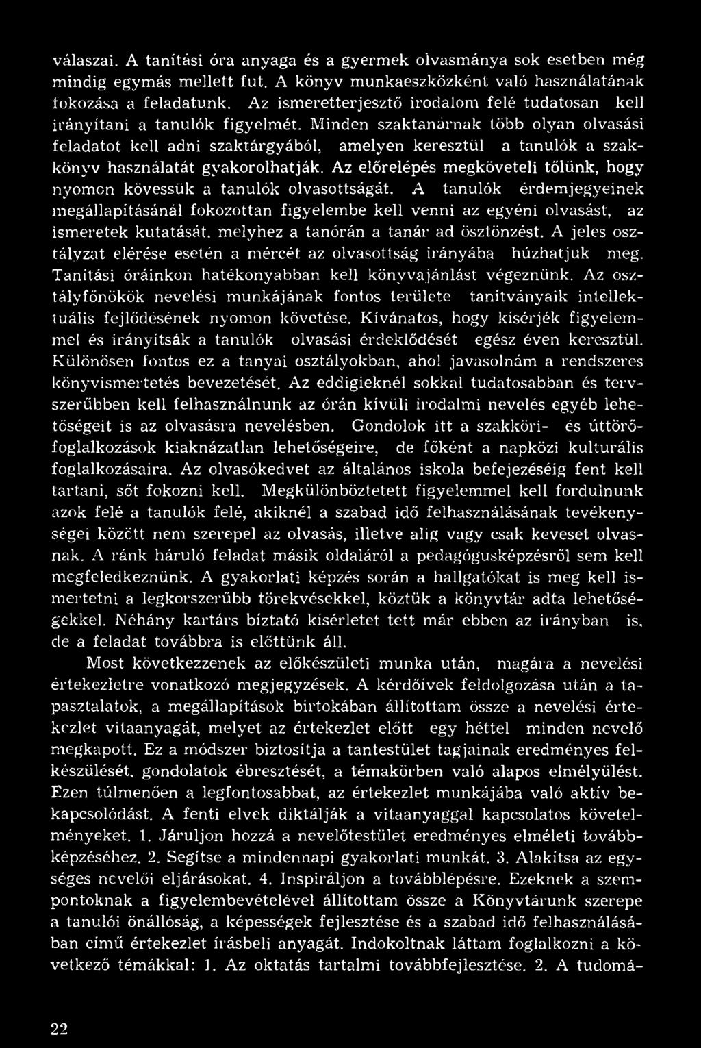 Minden szaktanárnak több olyan olvasási feladatot kell adni szaktárgyából, amelyen keresztül a tanulók a szakkönyv használatát gyakorolhatják.