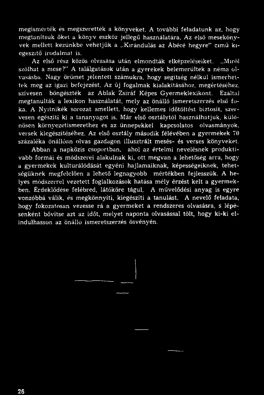 " A találgatások után a gyerekek belemerültek a néma olvasásba. Nagy örömet jelentett számukra, hogy segítség nélkül ismerhettek meg az igazi befejezést.