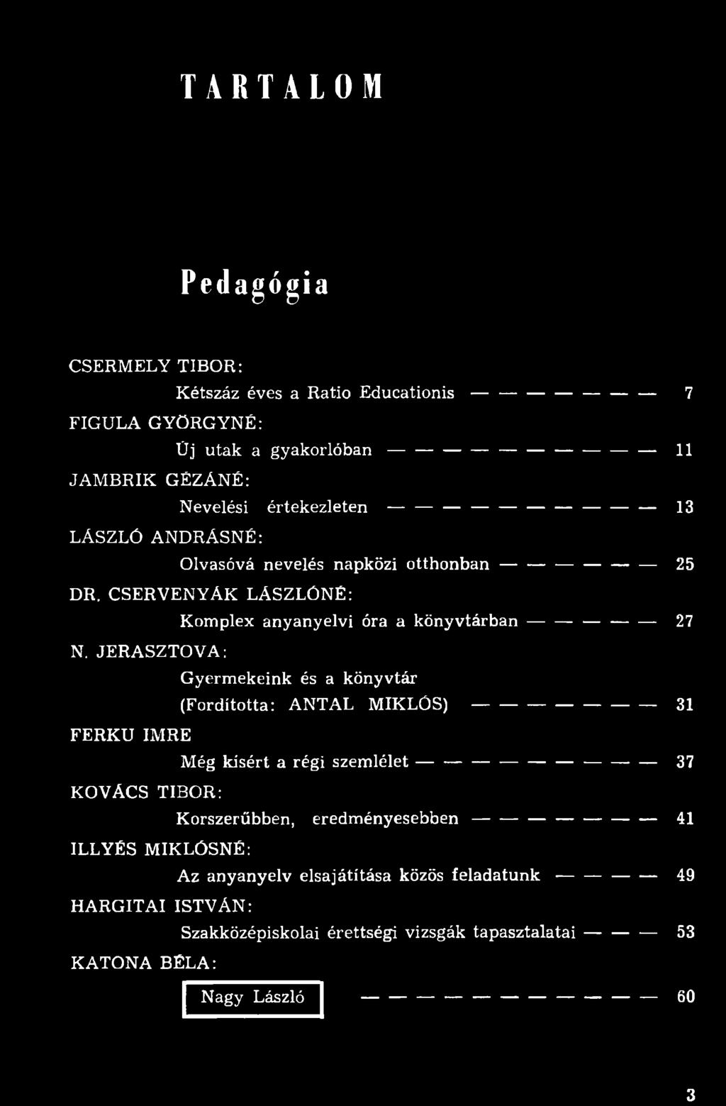 CSERVENYÁK LÁSZLÓNÉ: Komplex anyanyelvi óra a könyvtárban--------------------------27 N.