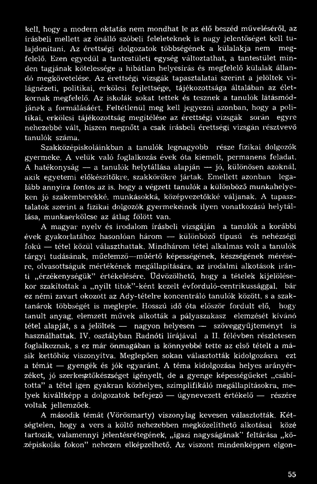 Ezen egyedül a tantestületi egység változtathat, a tantestület minden tagjának kötelessége a hibátlan helyesírás és megfelelő külalak állandó megkövetelése.